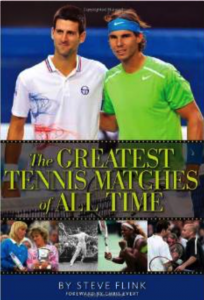 The Greates Tennis Matches of All Time, by Steve Flink